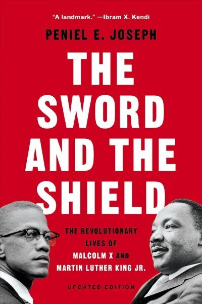 The Sword and the Shield: The Revolutionary Lives of Malcolm X and Martin Luther King Jr. цена и информация | Biogrāfijas, autobiogrāfijas, memuāri | 220.lv