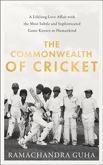 Commonwealth of Cricket: A Lifelong Love Affair with the Most Subtle and Sophisticated Game Known to Humankind cena un informācija | Biogrāfijas, autobiogrāfijas, memuāri | 220.lv