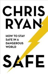 Safe: How to stay safe in a dangerous world: Survival techniques for everyday life from an SAS hero цена и информация | Самоучители | 220.lv