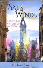 Sails & Winds: A Cultural History of Valencia цена и информация | Путеводители, путешествия | 220.lv