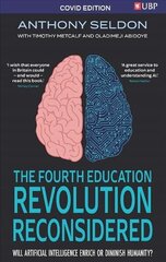 Fourth Education Revolution Reconsidered: Will Artificial Intelligence Enrich or Diminish Humanity? Covid Edition cena un informācija | Ekonomikas grāmatas | 220.lv