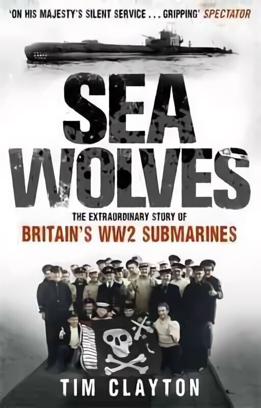 Sea Wolves: The Extraordinary Story of Britain's WW2 Submarines Digital original cena un informācija | Vēstures grāmatas | 220.lv