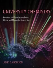 University Chemistry: Frontiers and Foundations from a Global and Molecular Perspective cena un informācija | Ekonomikas grāmatas | 220.lv