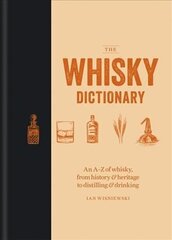 Whisky Dictionary: An A-Z of whisky, from history & heritage to distilling & drinking цена и информация | Книги рецептов | 220.lv