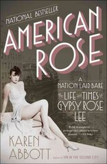 American Rose: A Nation Laid Bare: The Life and Times of Gypsy Rose Lee цена и информация | Биографии, автобиогафии, мемуары | 220.lv