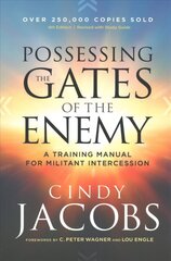 Possessing the Gates of the Enemy - A Training Manual for Militant Intercession: A Training Manual for Militant Intercession 4th Edition | Revised with Study Guide cena un informācija | Garīgā literatūra | 220.lv