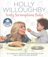 Truly Scrumptious Baby: My Complete Feeding and Weaning Plan for 6 Months and Beyond cena un informācija | Pavārgrāmatas | 220.lv