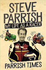 Parrish Times: My Life as a Racer цена и информация | Биографии, автобиогафии, мемуары | 220.lv