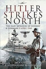 Hitler Strikes North: The Nazi Invasion of Norway & Denmark, April 9, 1940 цена и информация | Исторические книги | 220.lv