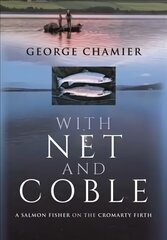 With Net and Coble: A Salmon Fisher on the Cromarty Firth цена и информация | Книги о питании и здоровом образе жизни | 220.lv