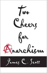 Two Cheers for Anarchism: Six Easy Pieces on Autonomy, Dignity, and Meaningful Work and Play New in Paper, cena un informācija | Sociālo zinātņu grāmatas | 220.lv