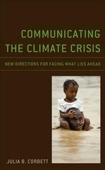Communicating the Climate Crisis: New Directions for Facing What Lies Ahead cena un informācija | Enciklopēdijas, uzziņu literatūra | 220.lv
