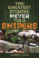 Greatest Stories Never Told: Snipers: Snipers cena un informācija | Vēstures grāmatas | 220.lv