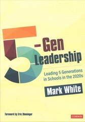 5-Gen Leadership: Leading 5 Generations in Schools in the 2020s cena un informācija | Sociālo zinātņu grāmatas | 220.lv
