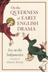 On the Queerness of Early English Drama: Sex in the Subjunctive цена и информация | Книги по социальным наукам | 220.lv