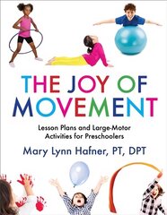 Joy of Movement: Lesson Plans and Large-Motor Activities for Preschoolers cena un informācija | Sociālo zinātņu grāmatas | 220.lv