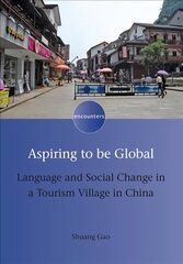 Aspiring to be Global: Language and Social Change in a Tourism Village in China цена и информация | Книги по экономике | 220.lv