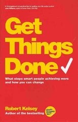 Get Things Done: What Stops Smart People Achieving More and How You Can Change цена и информация | Книги по экономике | 220.lv