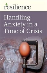 Resilience: Handling Anxiety in a Time of Crisis cena un informācija | Pašpalīdzības grāmatas | 220.lv