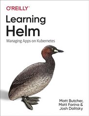 Learning Helm: Managing Apps on Kubernetes цена и информация | Книги по экономике | 220.lv