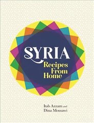 Syria: Recipes from Home цена и информация | Книги рецептов | 220.lv