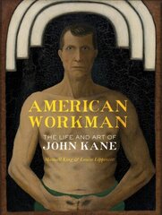 American Workman: The Life and Art of John Kane cena un informācija | Biogrāfijas, autobiogrāfijas, memuāri | 220.lv