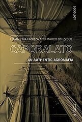 Caporalato: An Authentic Agromafia cena un informācija | Sociālo zinātņu grāmatas | 220.lv
