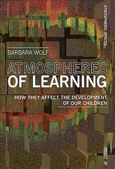 Atmospheres of Learning: How They Affect the Development of Our Children цена и информация | Книги по социальным наукам | 220.lv