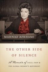 Other Side of Silence: A Memoir of Exile, Iran, and the Global Women's Movement cena un informācija | Biogrāfijas, autobiogrāfijas, memuāri | 220.lv