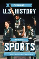 Teaching U.S. History through Sports First Edition, First ed. цена и информация | Книги по социальным наукам | 220.lv