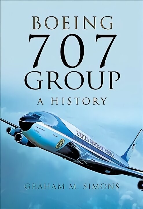 Boeing 707 Group: A History cena un informācija | Enciklopēdijas, uzziņu literatūra | 220.lv