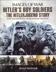Hitler's Boy Soldiers: The Hitler Jugend Story: The Hitler Jugend Story цена и информация | Исторические книги | 220.lv