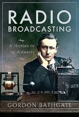 Radio Broadcasting: A History of the Airwaves cena un informācija | Mākslas grāmatas | 220.lv