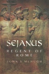 Sejanus: Regent of Rome cena un informācija | Biogrāfijas, autobiogrāfijas, memuāri | 220.lv