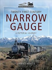 Twenty First Century Narrow Gauge: A Pictorial Journey цена и информация | Путеводители, путешествия | 220.lv