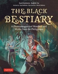 Black Bestiary: A Phantasmagoria of Monsters and Myths from the Philippines цена и информация | Фантастика, фэнтези | 220.lv