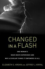 Changed in a Flash: One Woman's Near-Death Experience and Why a Scholar Thinks It Empowers Us All цена и информация | Книги по социальным наукам | 220.lv