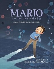 Mario and the Hole in the Sky: How a Chemist Saved Our Planet cena un informācija | Grāmatas pusaudžiem un jauniešiem | 220.lv