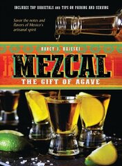 Mezcal: The Gift of Agave цена и информация | Книги рецептов | 220.lv