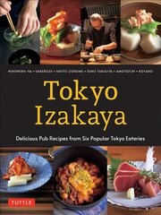 Tokyo Izakaya Cookbook: Delicious Pub Recipes from Six Popular Tokyo Eateries cena un informācija | Pavārgrāmatas | 220.lv