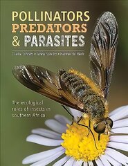 Pollinators, Predators and Parasites: The Ecological Roles of Insects in Southern Africa цена и информация | Развивающие книги | 220.lv
