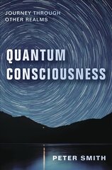 Quantum Consciousness: Journey Through Other Realms цена и информация | Самоучители | 220.lv