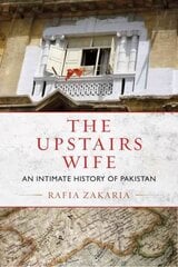 Upstairs Wife: An Intimate History of Pakistan цена и информация | Биографии, автобиогафии, мемуары | 220.lv