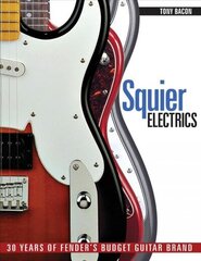 Squier Electrics: 30 Years of Fender's Budget Guitar Brand cena un informācija | Mākslas grāmatas | 220.lv