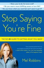 Stop Saying You're Fine: The No-BS Guide to Getting What You Want цена и информация | Самоучители | 220.lv