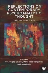 Reflections on Contemporary Psychoanalytic Thought: The Lisbon Lectures цена и информация | Книги по социальным наукам | 220.lv