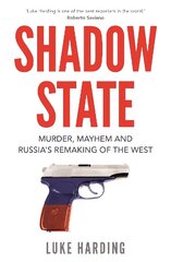 Shadow State: Murder, Mayhem and Russia's Remaking of the West Main cena un informācija | Sociālo zinātņu grāmatas | 220.lv