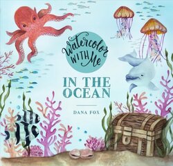 Watercolor with Me: In the Ocean цена и информация | Книги о питании и здоровом образе жизни | 220.lv