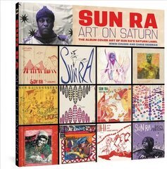 Sun Ra: Art On Saturn: The Album Cover Art of Sun Ra's Saturn Label cena un informācija | Mākslas grāmatas | 220.lv