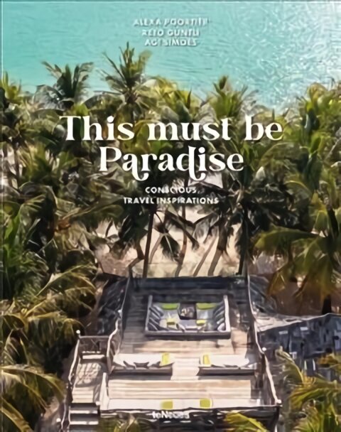 This Must be Paradise: Conscious Travel Inspirations цена и информация | Grāmatas par fotografēšanu | 220.lv